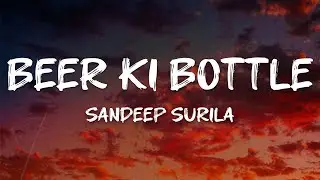 Sandeep Surila - Beer Ki Bottle (feat. Rammehar Mehla, Neenu Sindhar, Pooja Hooda) (Lyrics)