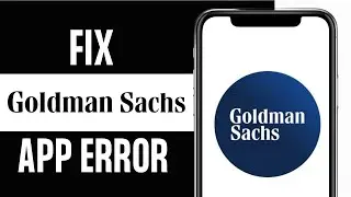 How to Fix Goldman Sachs App not Working