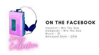 Min Thu Soe - On The Facebook [Audio] // A Collection Of Old Songs