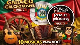 Gaitaço Gaúcho Gospel - Vol. 2 - Playlist Paz e Musica 