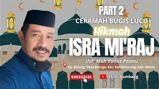 Part 2 | Ceramah Bugis Lucu Penuh Makna | Hikmah IsraMi'raj Ustadz Muh Yunus Pannu | Maros |