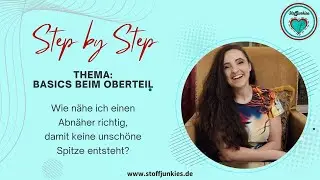 Step by Step - N&auml;h-Tutorial: Perfekte Abn&auml;her n&auml;hen &ndash; Kleine Unterschiede mit gro&szlig;er Wirkung