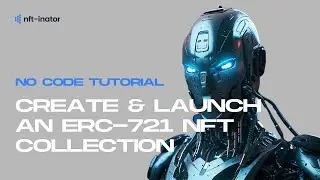 Launch an ERC-721 NFT Collection with No Code | NFT-Inator (Advanced Features)