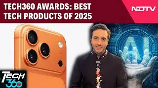 Best Tech Products of 2025 | Smartphones, AI, Laptops & More | Tech360 Awards
