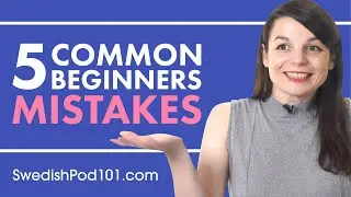 Avoid the 5 Common Mistakes made by All Swedish Beginners