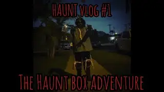 THE HAUNT BOX ADVENTURE (HAUNT VLOG #1)
