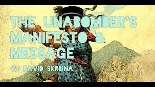 The UNABOMBER's Manifesto & Message w/ David Skrbina