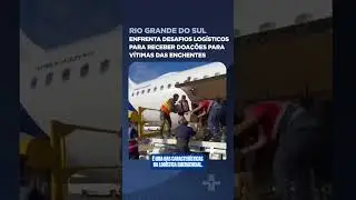Rio Grande do Sul enfrenta desafios log&iacute;sticos para receber doa&ccedil;&otilde;es para v&iacute;timas das enchentes