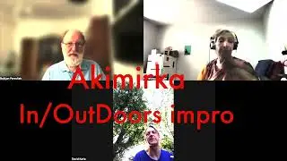 Akimirka In/OutDoors improv
