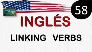 Curso de Ingles - LECCION 58 (Linking verbs) - Verbos copulativos o enlazantes