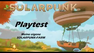 Einzelspieler-Alpha-Spieletest Solarpunk Folge 23 [Deutsch]