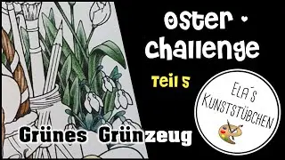 Osterchallenge Teil 5 (Echtzeit! -Grünzeug-)
