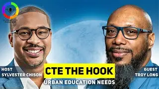 CTE The Hook Urban Education Needs-Global Career Tech Education Podcast Ep.68