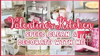 💗VALENTINES KITCHEN SPEED CLEAN AND DECORATE│VALENTINES KITCHEN DECOR│ CLEANING MOTIVATION