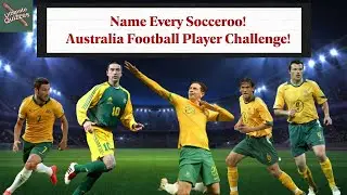 Name Every Socceroo! Australia Football Player Challenge!