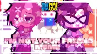 ❌💔I'm not your friend Meme💔❌ || ft. Birdflash? || Part 2 || Teen Titans Go! || Gacha Club ||