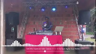 Set Mix Especial Italo Dance +++ O Dj Que Agita Sua Noite +++
