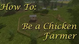 FS17 - How To: Be a Chicken Farmer