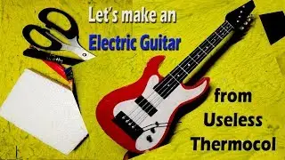 a  guitar made from thermocol
