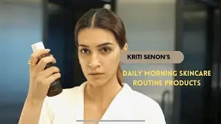Kriti Senon All Skincare Products Revealed #skincare #kritisanon #kritisenonskincare