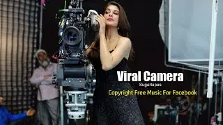 Viral Camera Sugartapes  [Free Copyright-safe Music for Facebook Creators]
