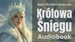Królowa Śniegu – Audiobook | Baśń Hansa Christiana Andersena | Darmowe Słuchanie | Lektura Szkolna