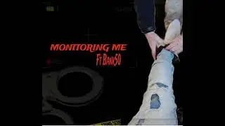 Lil Body -Monitoring Me (feat. Bank 50)