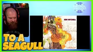 JONI MITCHELL Song To A Seagull Reaction