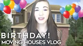 New House/Birthday Vlog!
