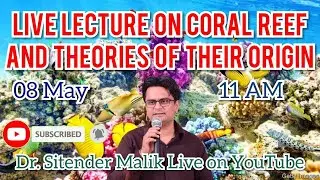 Live Discussion on Coral Reefs I Types of Reef I Characteristics of Reef I Theories of Reef Origin I