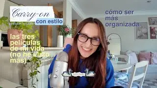 las tres películas en las que más pienso y cómo ser más organizada - podcast CarryOn con Estilo
