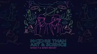 Shyam P & Moon Rocket, More Than Art & Science - Worlds Apart
