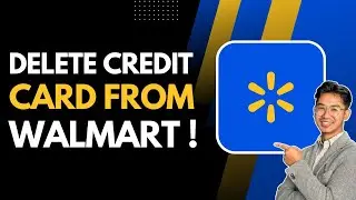 Delete a Credit Card From Walmart App