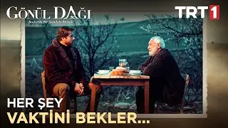 Hayatımda ilk defa oru&ccedil; tutuyorum Abdullah Amca... - G&ouml;n&uuml;l Dağı 26. B&ouml;l&uuml;m