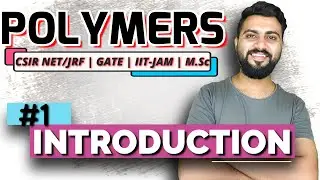 Polymers | Lec-1 | Introduction | CSIR NET/JRF | GATE | IIT-JAM | M.Sc. | B.Sc. | DU | TIFR