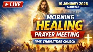 10 January 2026 Saturday Morning Healing Prayer Meeting Live | RMS Chamatkar Church | Healing Prayer