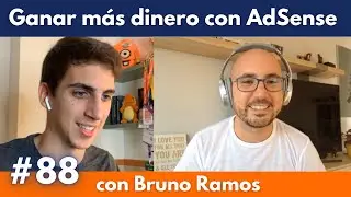 ⛺ CW #88 - C&oacute;mo ganar m&aacute;s dinero con AdSense (Bruno Ramos)