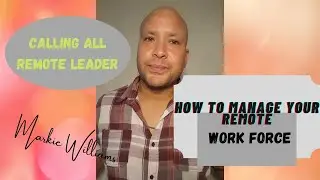 How to Manage Your Remote Work Force-Remote Leader