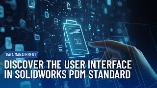 Easily Find SOLIDWORKS Files with a Clean User Interface | SOLIDWORKS PDM Standard