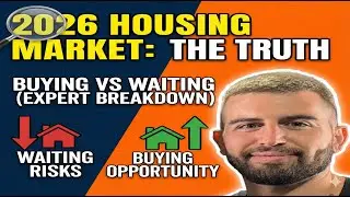2026 Housing Market Predictions: The Truth About Buying vs Waiting (Mortgage Expert Breakdown)