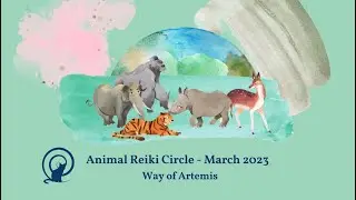 Animal Reiki Circle (ARC) -  World Wildlife Day Meditation - March  2023