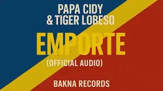 Papa Cidy - Emporte  feat [Tiger Lobeso] (Official Audio)