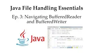 Java File Handling Essentials [Ep. 3: Navigating BufferedReader and BufferedWriter]