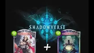 [Shadowverse] Eidolon of Madness + Shrine Knight Maiden is OP