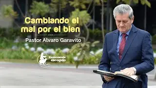 PRG 469│Pastor Alvaro Garavito │ Cambiando el mal por el bien.