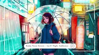 Rainy Neon Streets &ndash; Lo-Fi Night Ambience