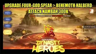 Upgrade Divine Four-God Spear Ke Ultimate Behemoth Halberd | Dynasty Heroes - Legend of Samkok