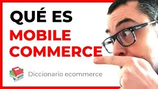 ❓ Qu&eacute; es el MOBILE COMMERCE o m-commerce