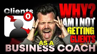 Why You&rsquo;re Not Getting Clients as a Business Coach (And How to Fix It FAST!)