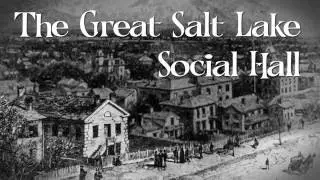 Salt Lake City History Minute - The Social Hall